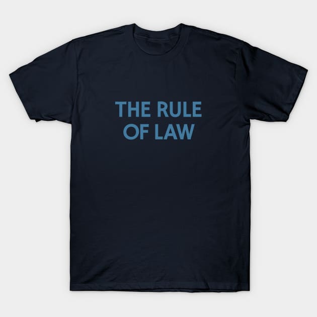 The Rule of Law T-Shirt by calebfaires